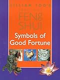 Lillian Too's Practical Feng Shui: Symbols of Good Fortune by