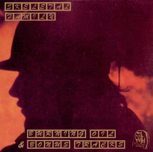 Skeletal Family - Burning Oil - Zortam Music