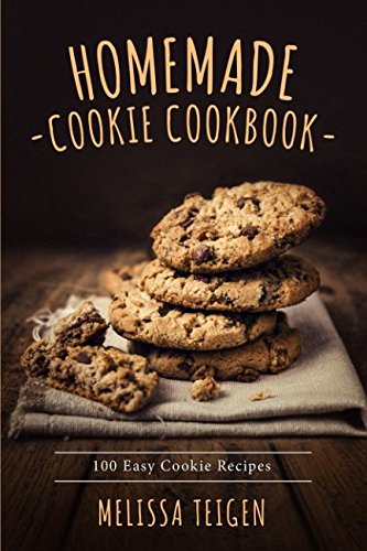 Homemade cookie cookbook: 100 Easy Cookie Recipes libro