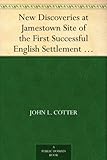 New Discoveries at Jamestown Site of the First Successful English Settlement in America by 