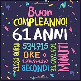 Buon Compleanno 61 Anni Un Libro Degli Ospiti Per Il 61esimo Compleanno Regalo E Decorazione Per Uomo E Donna 61 Anni Libro Per Raccogliere Auguri E Foto Degli