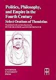 Politics, Philosophy and Empire in the Fourth Century: Themistius' Select Orations (Translated Texts for Historians LUP)