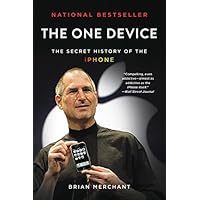 The One Device: The Secret History of the iPhone