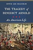 The Tragedy of Benedict Arnold: An American Life
