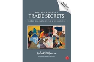 Trade Secrets: Rowland B. Wilson’s Notes on Design for Cartooning and Animation (Animation Masters Title)