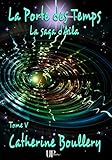 La Porte des Temps: La saga d'Aila - Tome V (French Edition) by Catherine Boullery