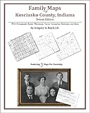 Family Maps of Kosciusko County, Indiana, Deluxe Edition : With Homesteads, Roads, Waterways, Towns, Cemeteries, Railroads, and More, Boyd, Gregory A., 1420311816