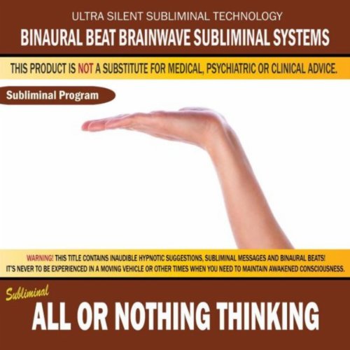 All Or Nothing Thinking By Binaural Beat Brainwave Subliminal Systems On Amazon Music Amazon