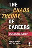 The Chaos Theory of Careers: A New Perspective on Working in the Twenty-First Century