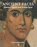Ancient Faces: Mummy Portraits in Roman Egypt (Metropolitan Museum of Art Publications) by Susan Walker