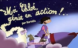 Moi Chloé, génie en action !