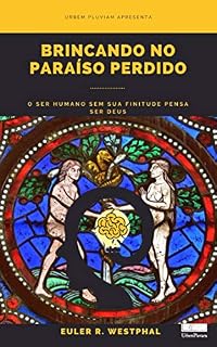 Livro Brincando no Paraíso Perdido: as estruturas religiosas da ciência.