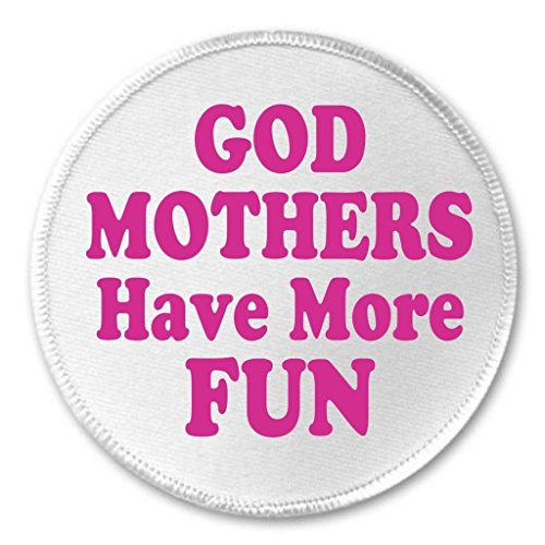 A&T Designs Godmothers Have More FUN 3" Sew On Patch Godparent Love Family