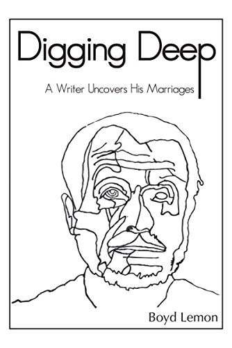 Digging Deep: A Writer Uncovers His Marriages