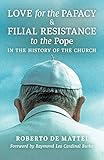 Love for the Papacy and Filial Resistance to the