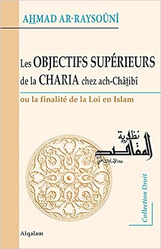 Amazon Fr Objectifs Superieurs De La Charia Chez Ach Chatibi Les Ou La Finalite De La Loi En Islam Ar Raysouni Ahmad Livres