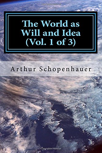 The World as Will and Idea (Vol. 1 of 3) (Volume 1)