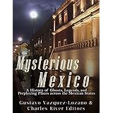 Mysterious Mexico: A History of Ghosts, Legends, and Perplexing Places across the Mexican States