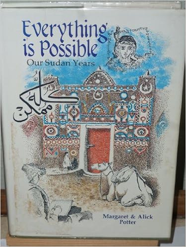 Everything is possible: Our Sudan years, by Margaret Potter Everything is possible: Our Sudan years, by Margaret Potter