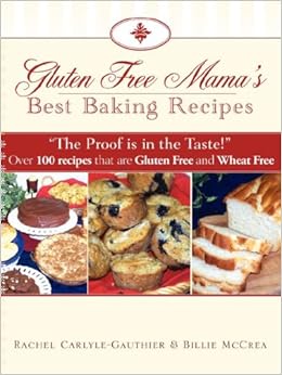 Gluten Free Mama's Best Baking Recipes, by Rachel Carlyle-Gauthier