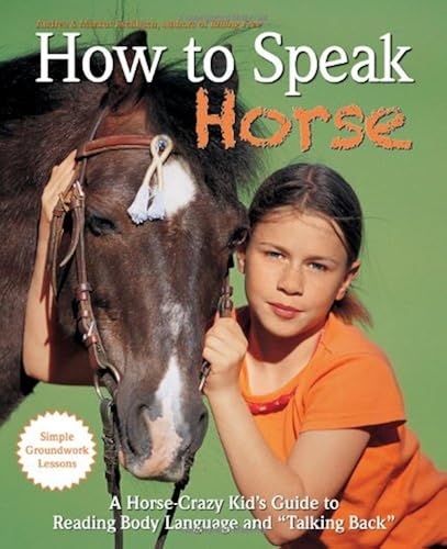 Download How to Speak 'Horse': A Horse-Crazy Kid's Guide to Reading Body Language and 'Talking Back' PDF