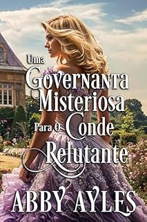 Livro Uma Governanta Misteriosa Para O Conde Relutante: Romance Histórico Regencial (As Damas Dos Duques Livro 2)