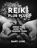 Reiki Plus Plus: Embrace Your Sacred Tree to