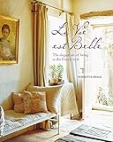 Vie est Belle: The elegant art of living in the French style by 