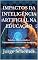 Livro IMPACTOS DA INTELIGÊNCIA ARTIFICIAL NA EDUCAÇÃO: Desafios, Oportunidades e Transformações no Ensino do Século XXI