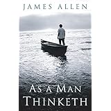 As a Man Thinketh: Original 1902 Edition