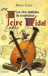 Les  vies multiples du troubadour Peire Vidal
