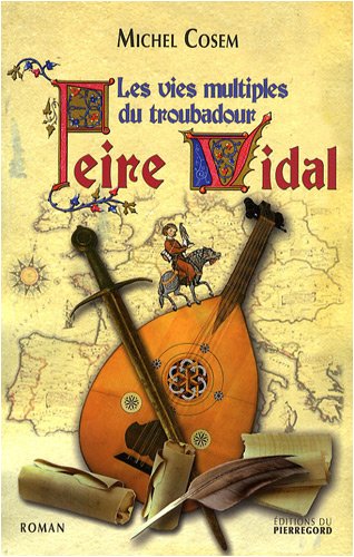 Les  vies multiples du troubadour Peire Vidal