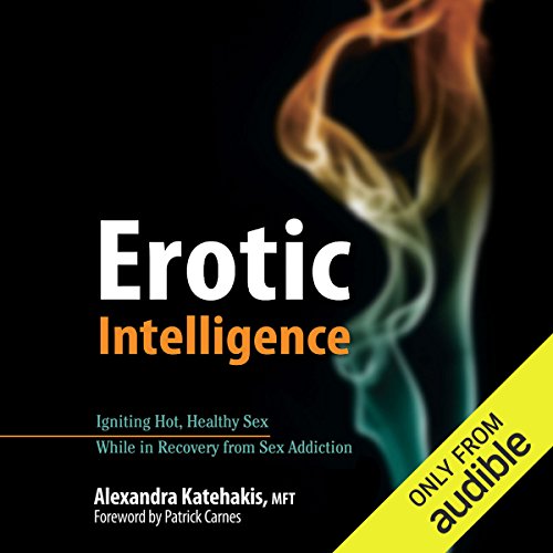 [Best] Erotic Intelligence: Igniting Hot, Healthy Sex While in Recovery from Sex Addiction [P.D.F]