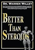 Better Than Steroids
