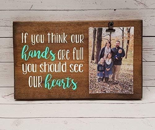 If you think our hands are full, you should see our hearts, Photo board, wood picture frame, photo holder with clip
