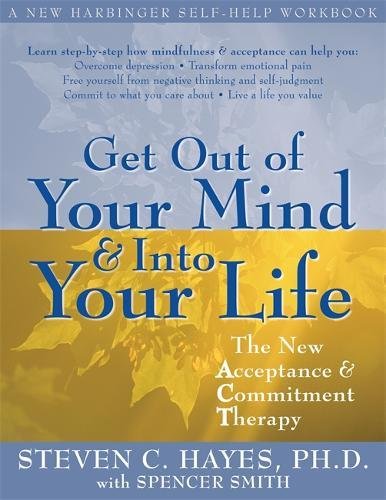 Download Get Out of Your Mind and Into Your Life: The New Acceptance and Commitment Therapy (A New Harbinger Self-Help Workbook)