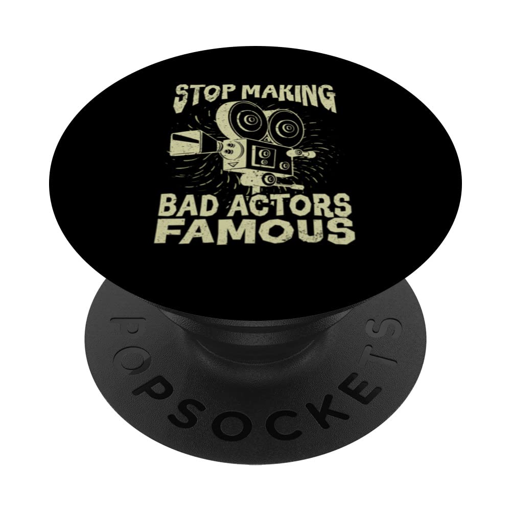 Stop making bad actors famous filmmaker film director PopSockets Swappable PopGrip