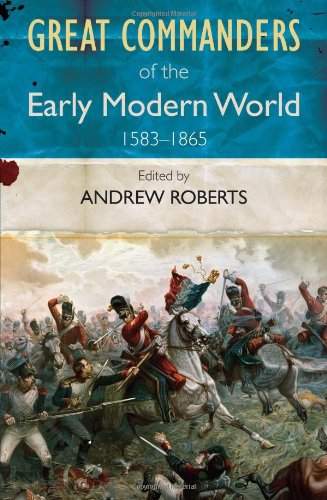 "Great Commanders of the Early Modern World 1583-1865" av Andrew Roberts