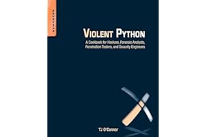 Violent Python: A Cookbook for Hackers, Forensic Analysts, Penetration Testers and Security Engineers