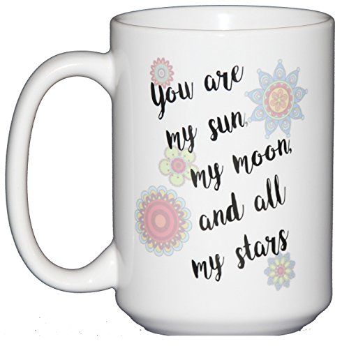 You re my sun, my moon, and all my stars romantic coffe…