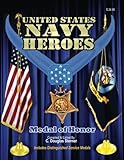 United States Navy Heroes - Volume I: Medal of Honor & Distinguished Service Medals (Volume 1)
