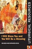 Liturgical Resources 1 Revised and Expanded: I will Bless You and You Will Be a Blessing by Standing Commission on Liturgy and Music