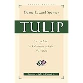 Tulip: The Five Points of Calvinism in the Light of Scripture
