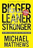 Bigger Leaner Stronger: The Simple Science of Building the Ultimate Male Body