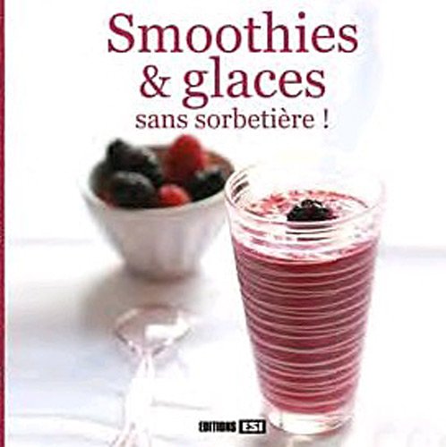 Smoothies & glaces sans sorbetière !