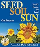 Seed, Soil, Sun: Earth's Recipe for Food by