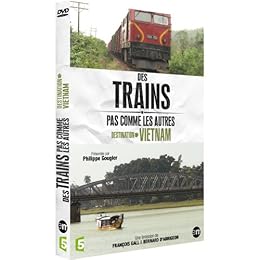 Des trains pas comme les autres : Destination Vietnam