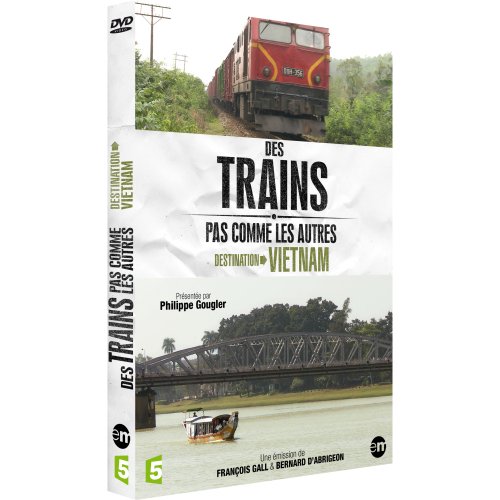 Des trains pas comme les autres : Destination Vietnam