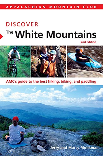Download AMC Discover the White Mountains: AMC's Guide To The Best Hiking, Biking, And Paddling (AMC Discover Series)