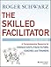 The Skilled Facilitator A Comprehensive Resource For
